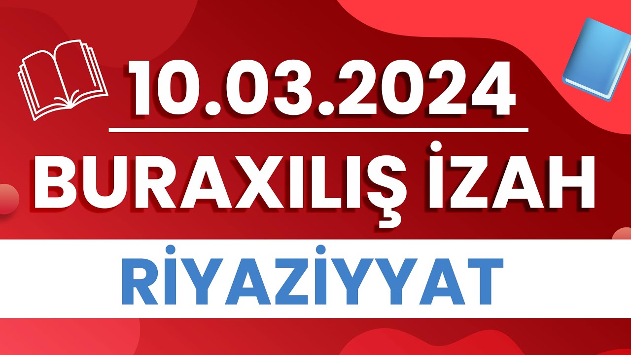 🥳✅10 MART 2024 BURAXILIŞ İMTAHANI RİYAZİYYAT İZAH!!!
