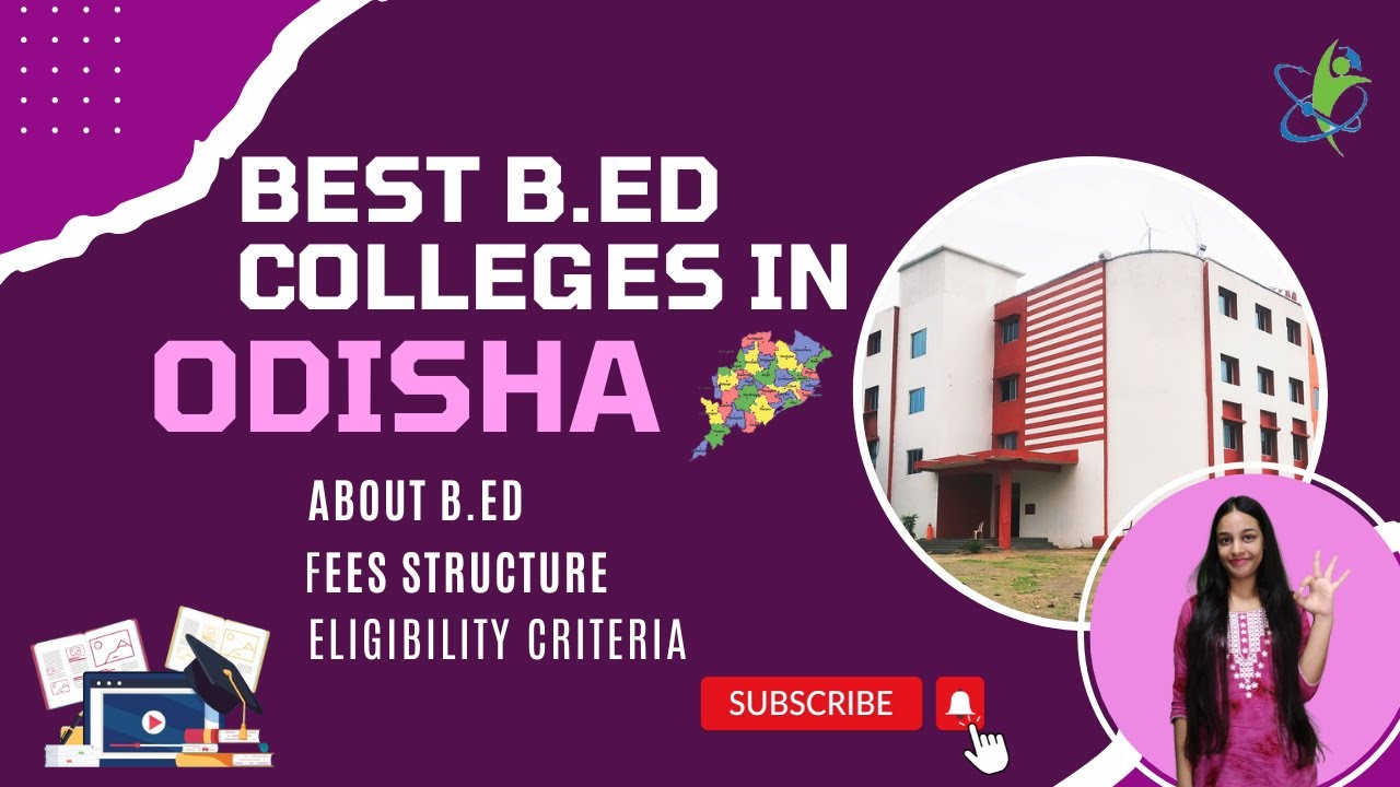 Top 5 B.Ed Colleges in Odisha: Complete Information with Rankings, Approvals, Duration, Fees!