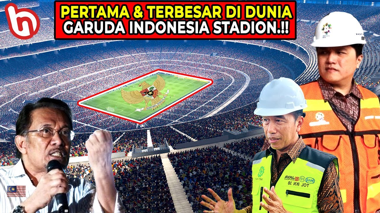 LAGI-LAGI PM MALAYSIA IRI! Inilah Mega Proyek Stadion Baru Indonesia yg Berkapasitas 1 Juta Penonton