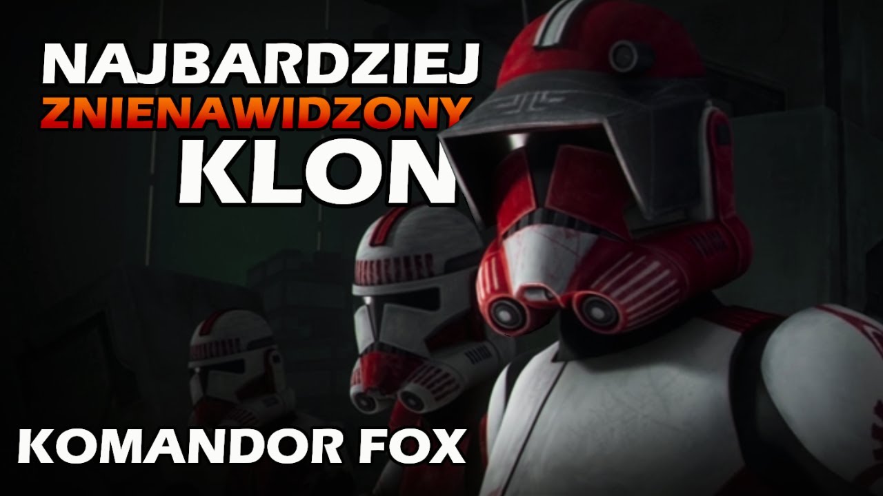 Najbardziej ZNIENAWIDZONY KLON w STAR WARS? Kim był KOMANDOR FOX? [KANON]