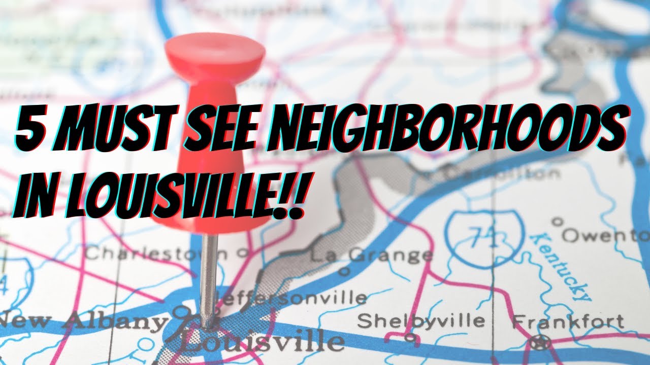 5 Must See Neighborhoods in Louisville