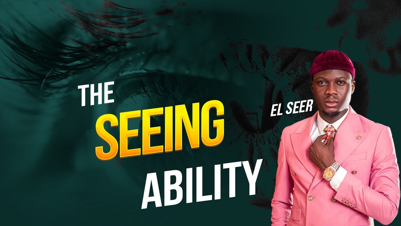 The seeing ability || EL SEER