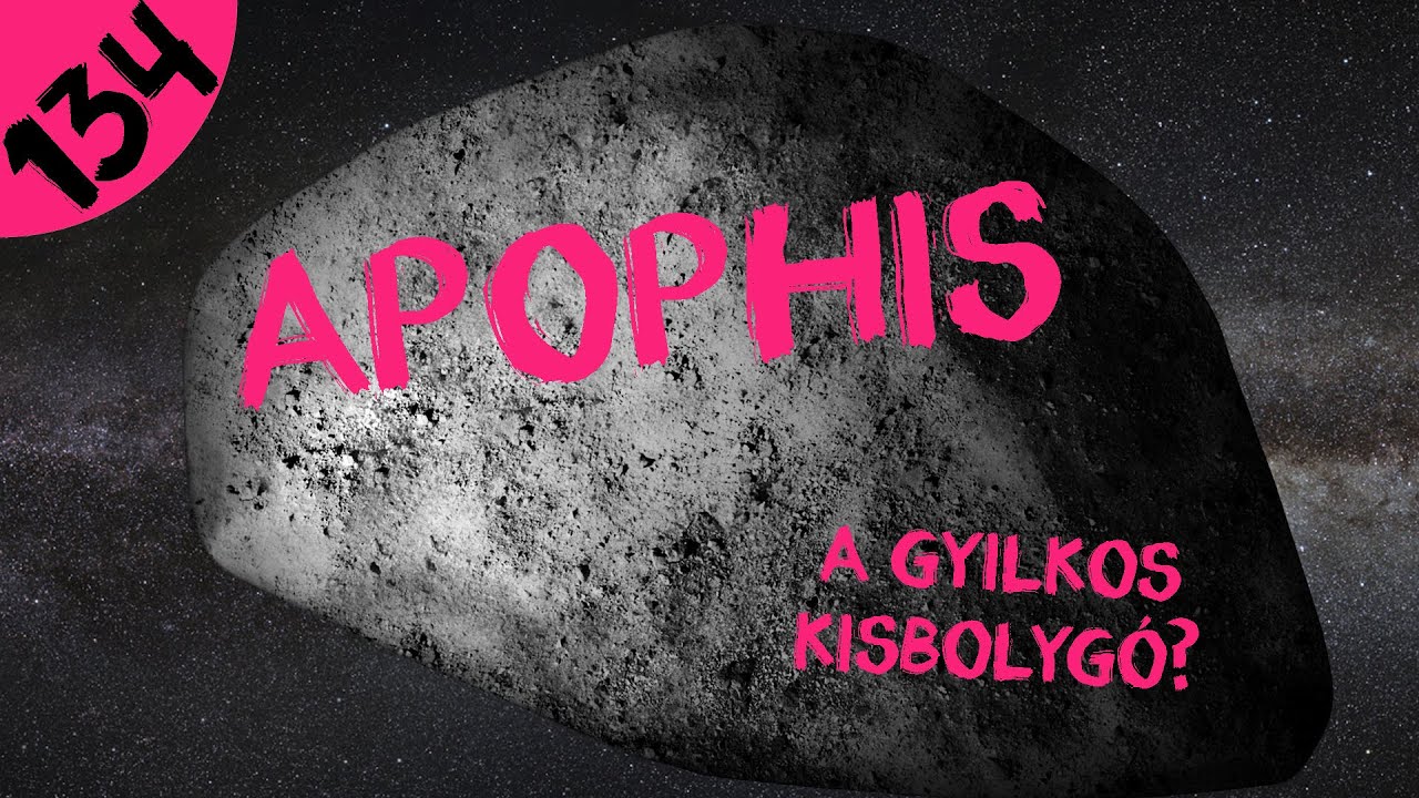 Az Apophis kisbolygó  |  #134  |  ŰRKUTATÁS MAGYARUL