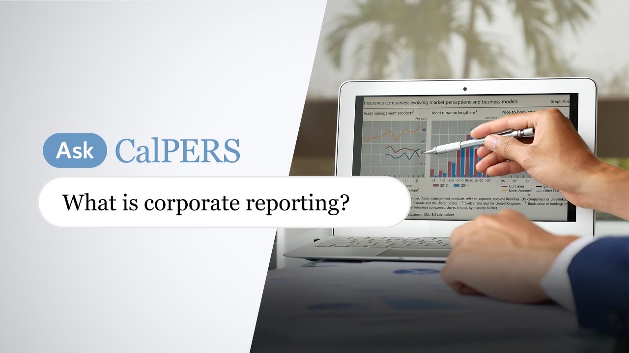 What is corporate reporting? | Ask CalPERS