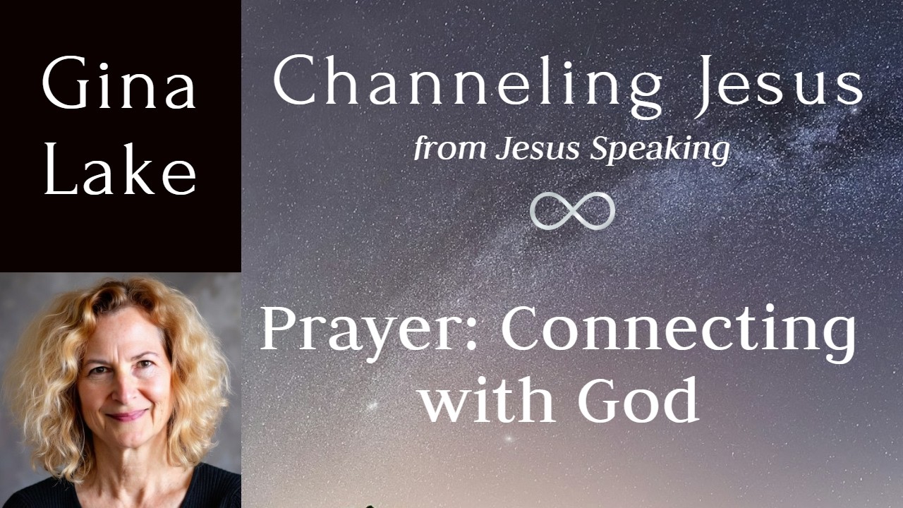Connecting with God Through Prayer: Channeled Message from Jesus by Gina Lake
