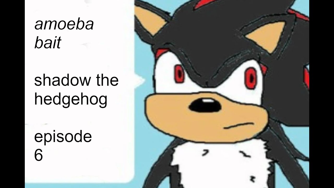 [Amoeba Bait] The Edgy Hedgy - Shadow the Hedgehog Episode 6