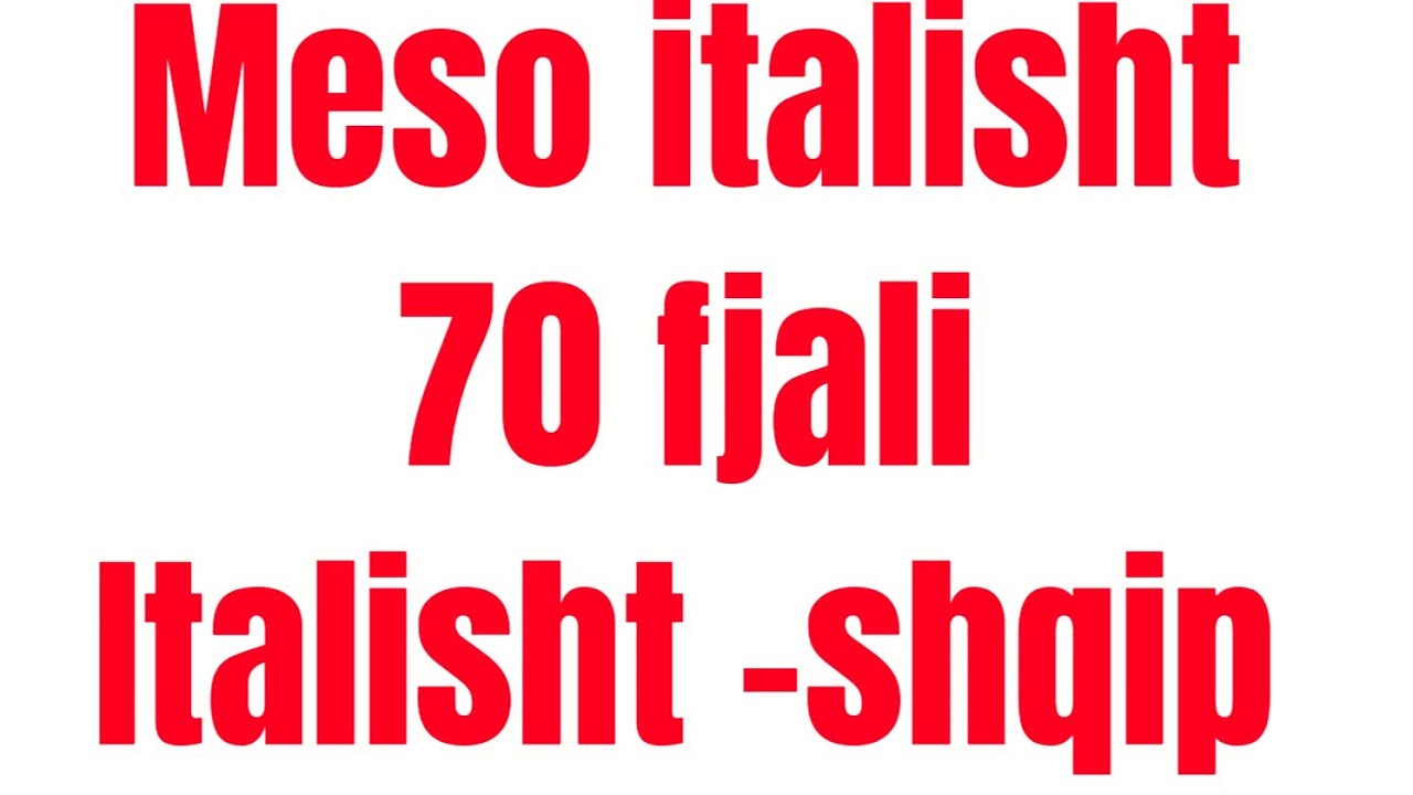 70 fjali italisht -shqip,30 minuta pyeyje -pergjigje,ne kuesture