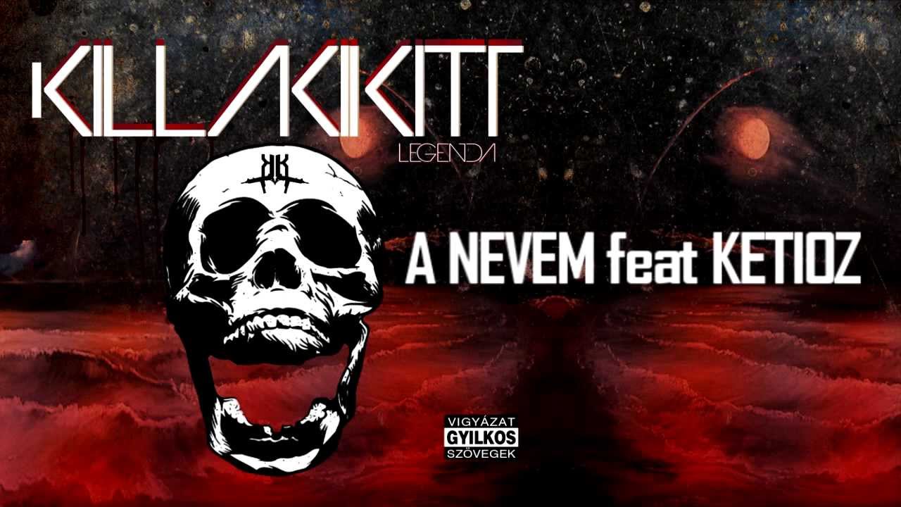 KILLAKIKITT - A NEVEM feat KETIOZ