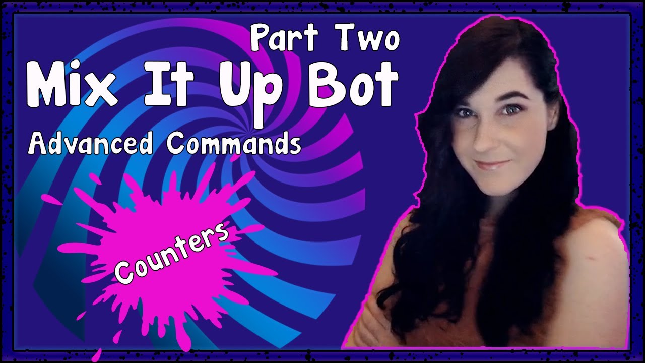 MIX IT  UP BOT TUTORIAL | ADVANCED CHAT COMMANDS (counters; i.e., death counter)