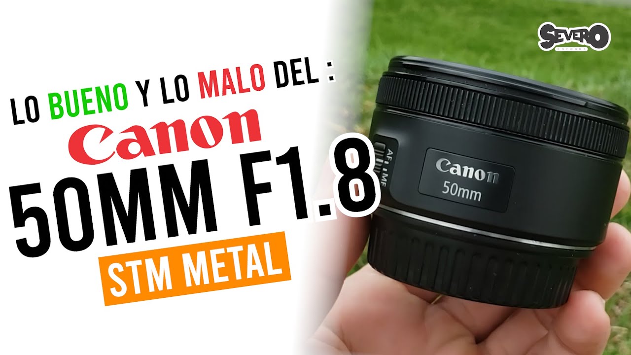 CANON 50MM EF F1.8 STM METAL -  ¿ POR QUE TODOS LO COMPRAN ?