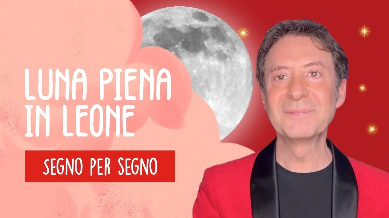 LUNA PIENA IN LEONE 2026 - SEGNO PER SEGNO