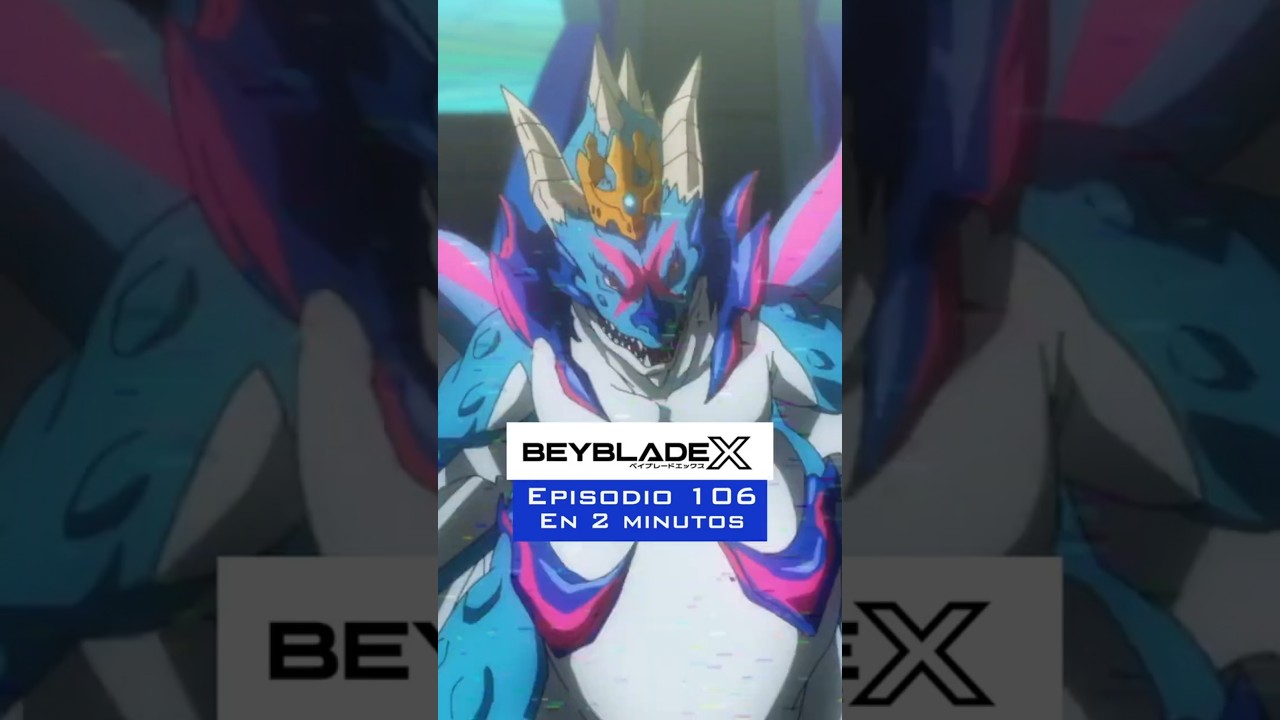 Beyblade X Capítulo 106 Resumen