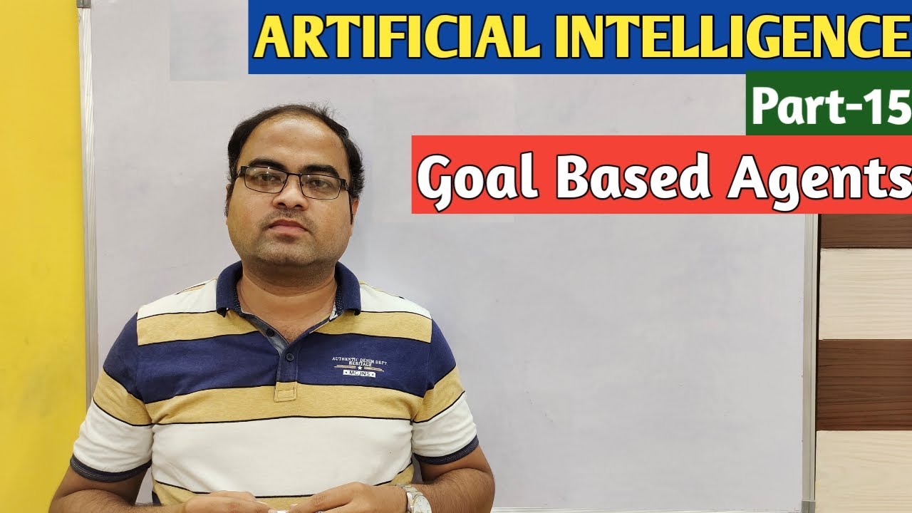 ARTIFICIAL INTELLIGENCE | Part-15 | Goal Based Agents