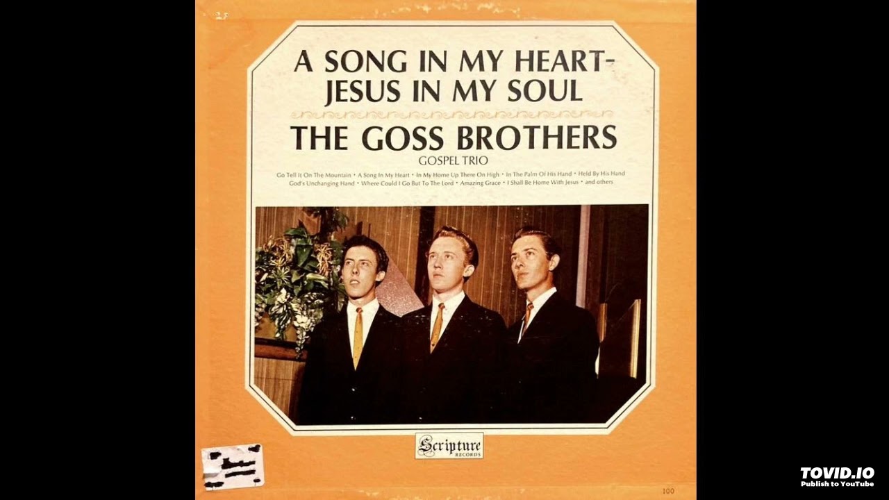 A Song In My Heart Jesus In My Soul LP [Mono] - The Goss Brothers (1961) [Full Album]