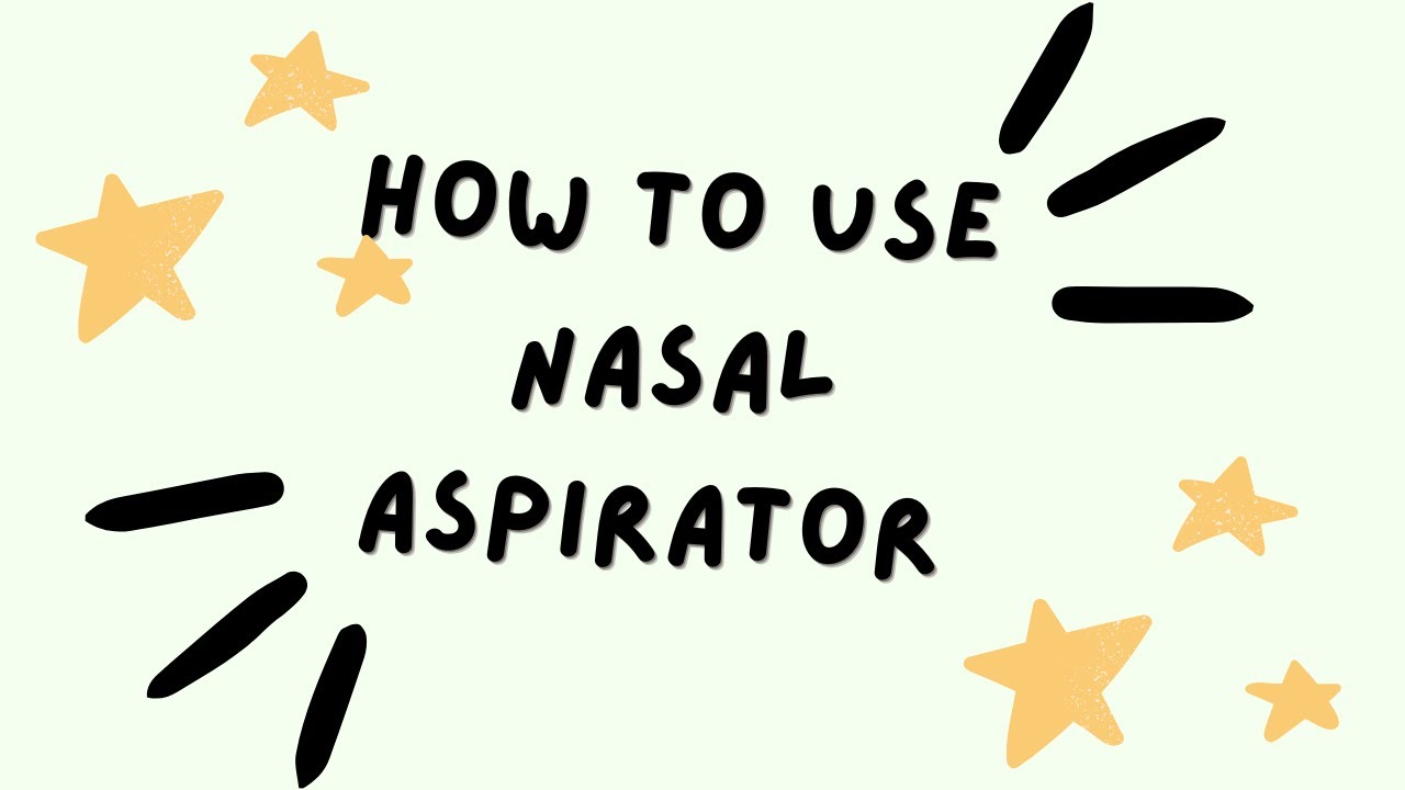 How to use nasal aspirator baby