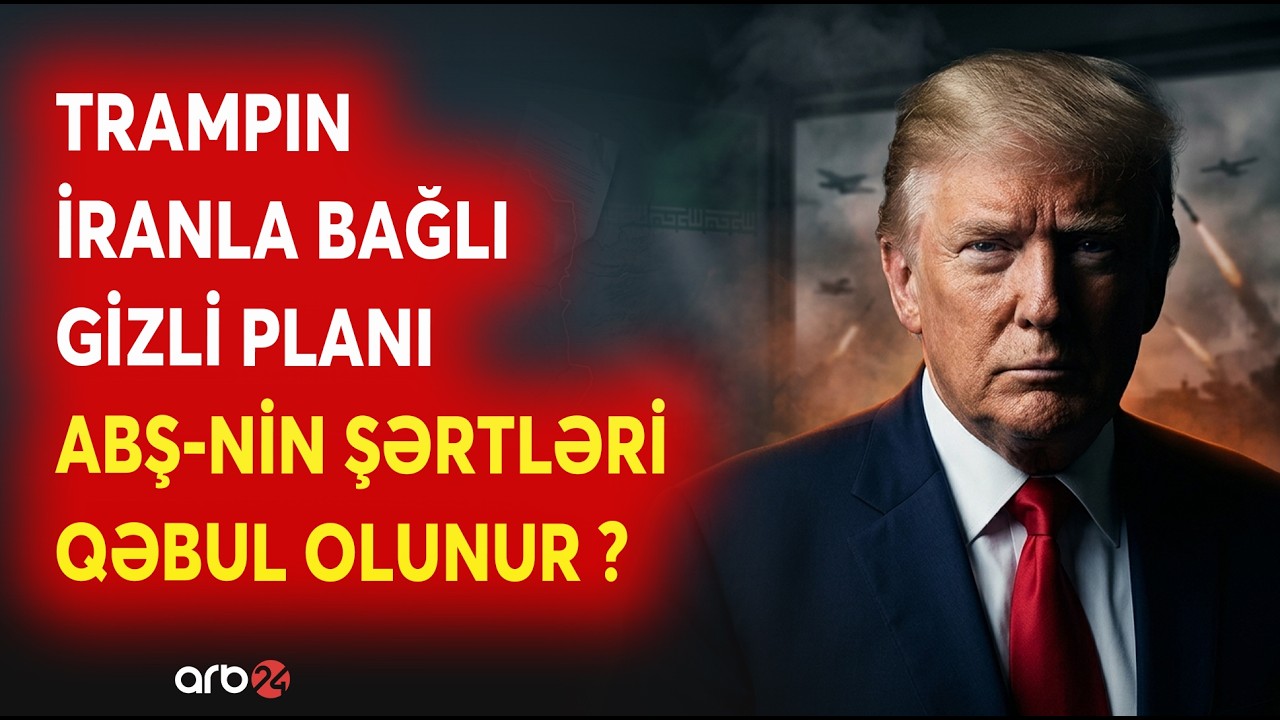 Trampın İranla bağlı GİZLİ PLANI - İran ABŞ-nin ŞƏRTLƏRİNİ QƏBUL EDİR? - SAVAŞDA GƏRGİNLİK PİK HƏDDƏ