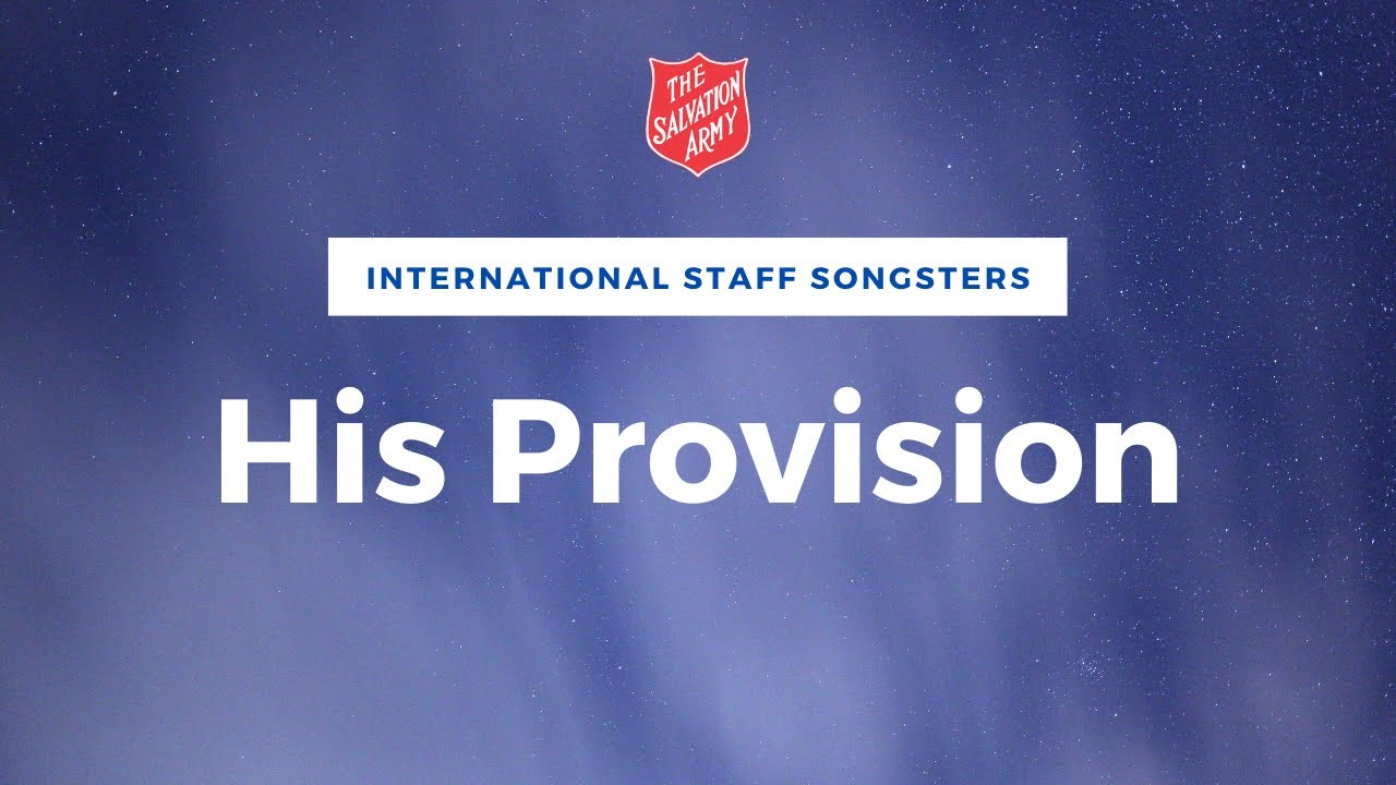 ♫ His Provision ♫ - International Staff Songsters with lyrics