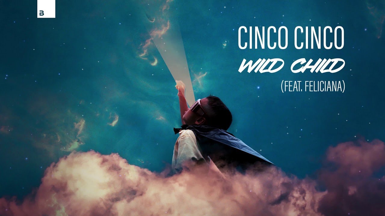 Cinco Cinco - Wild Child (feat. Feliciana) [Big & Dirty Records]
