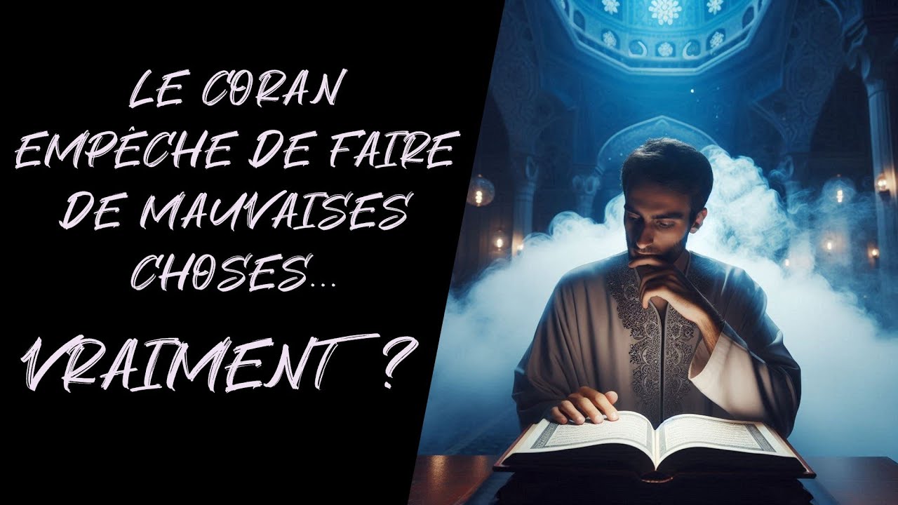 Le coran empêche de faire de mauvaises choses... Vraiment ?