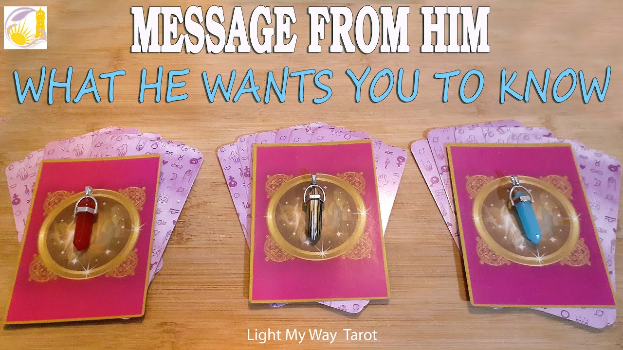 MESSAGE FROM HIM/What he wants you to KNOW/How he REALLY FEELS/Does he LOVE YOU/Pick a Card/RETURN?