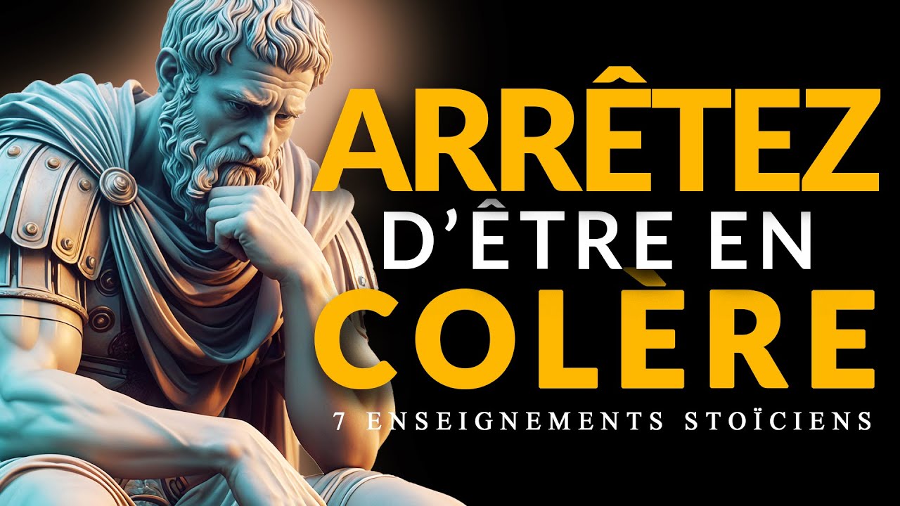 MAÎTRISER LA COLÈRE ET RENFORCER LA PAIX INTÉRIEURE : 7 ENSEIGNEMENTS STOÏCIENS