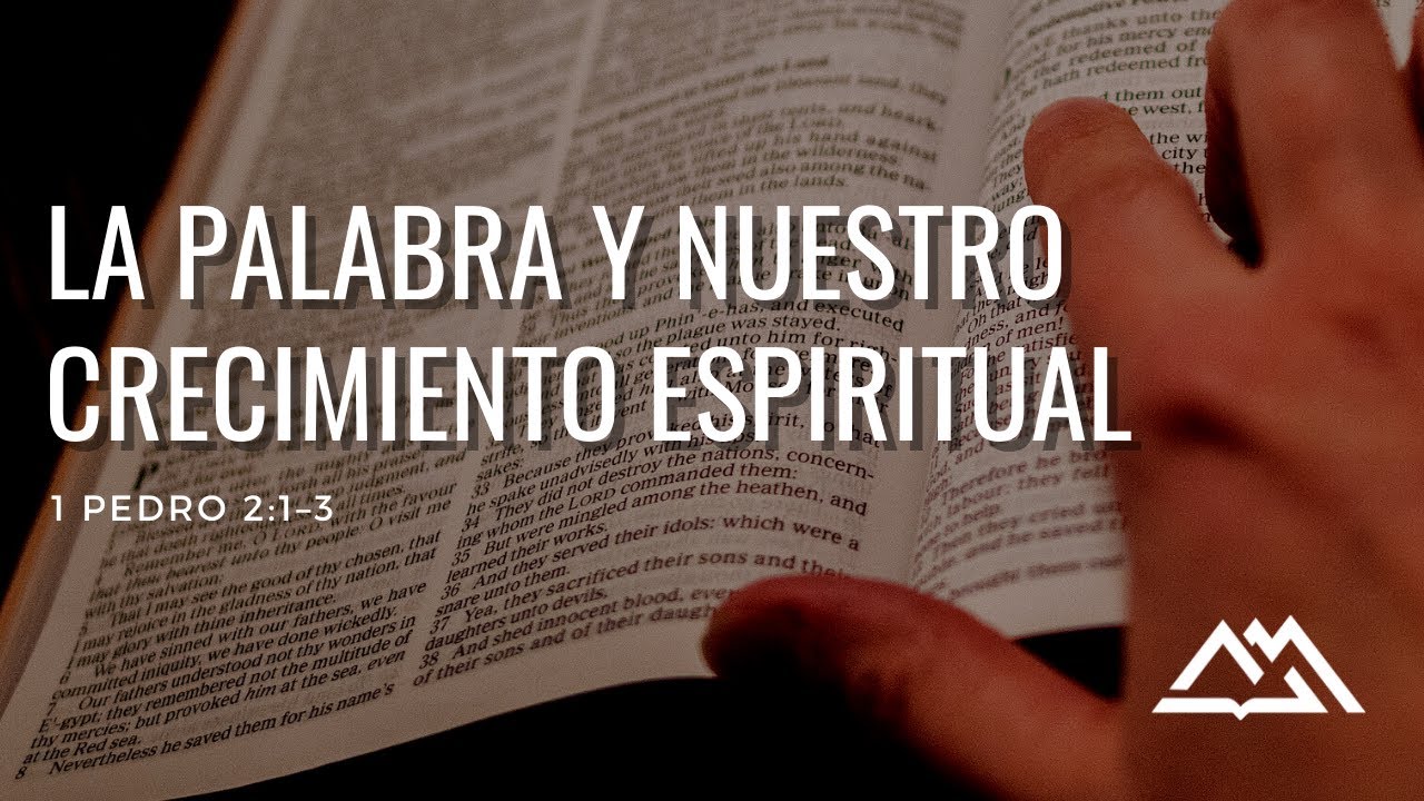 La Palabra y nuestro crecimiento espiritual | 1ra Pedro 2:1–3 | Sugel Michelén