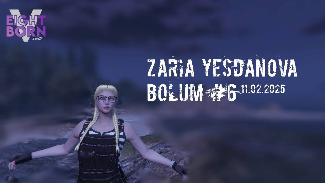 EightbornV Next | Zaria Yesdanova | Karışık Olaylı Bir Şeyler #6