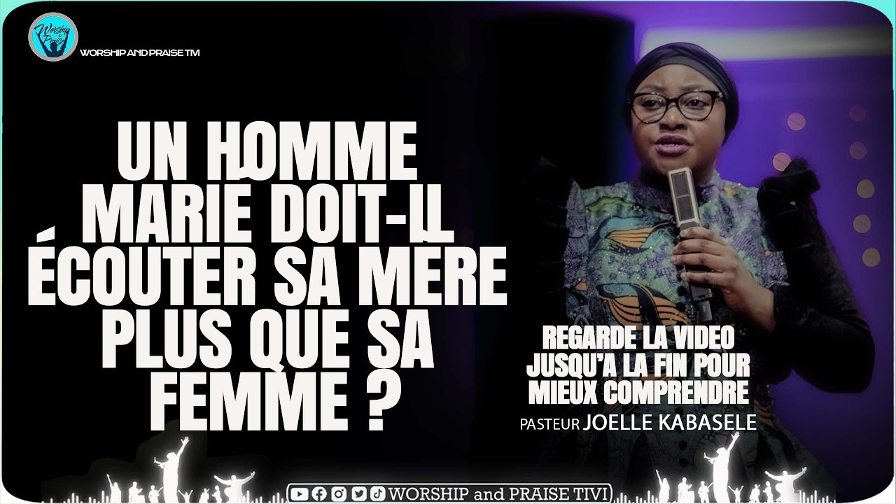 Past Joëlle kabasele►Un homme marier qui écoute sa mère plus q sa femme ne devrait pas se marier