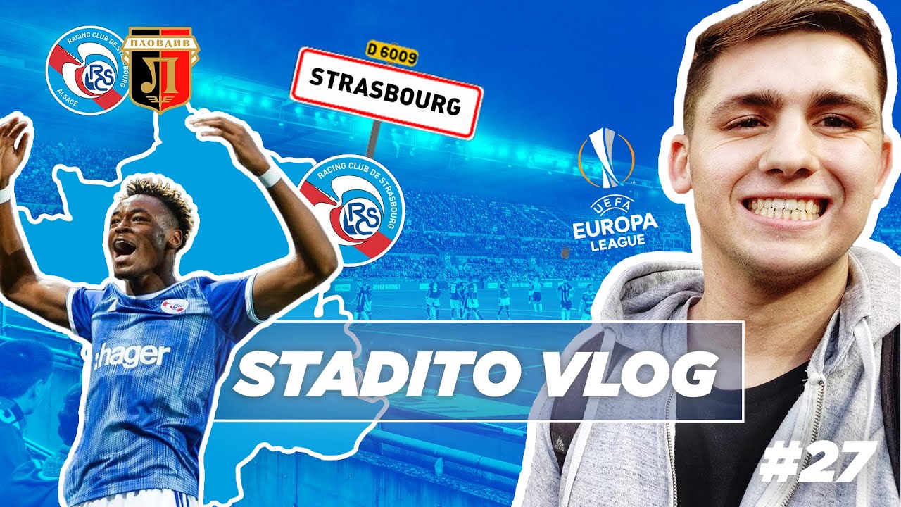 Ce soir c'est la COUPE D'EUROPE ! | VLOG #27 RC Strasbourg-Lokomotiv Plovdiv - Stade de la Meinau