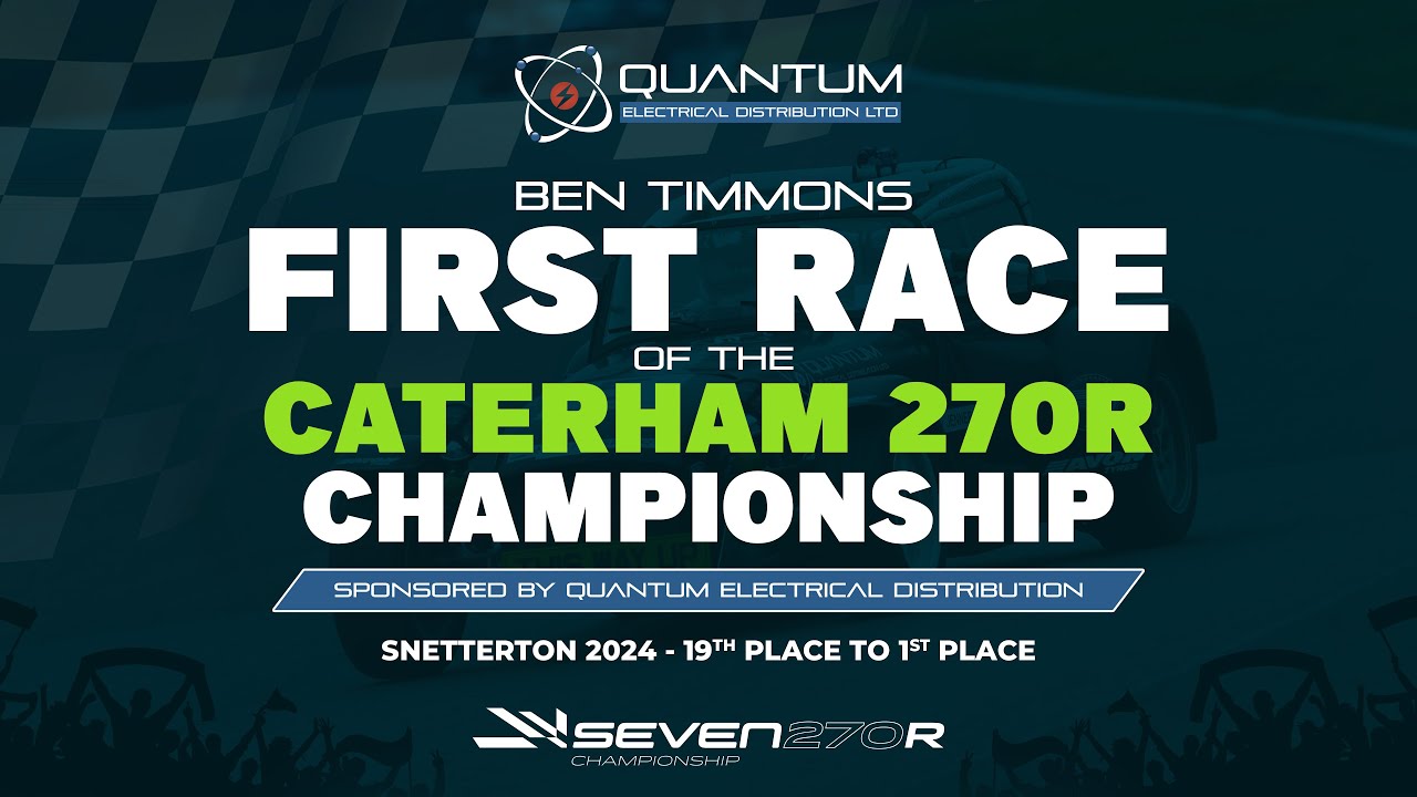 Quantum | Caterham 270R Championship | Ben Timmons | April 2024 Snetterton Race | 40th to 1st Place