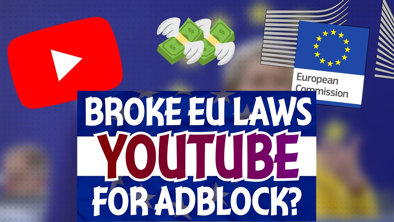 Did YOUTUBE really break EU LAWS with AD-BLOCKER DETECTION?