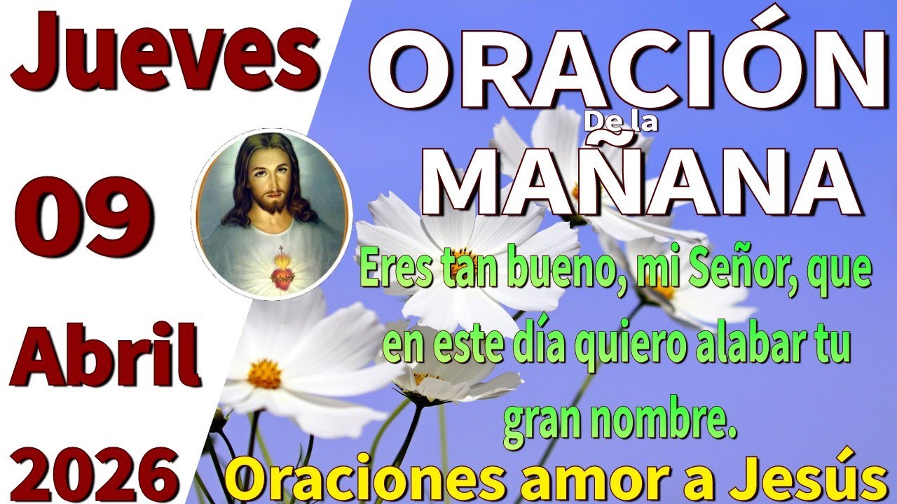 Oraci&oacute;n de la ma&ntilde;ana del d&iacute;a jueves 09 de abril de 2026 -N&uacute;meros 11:23 
