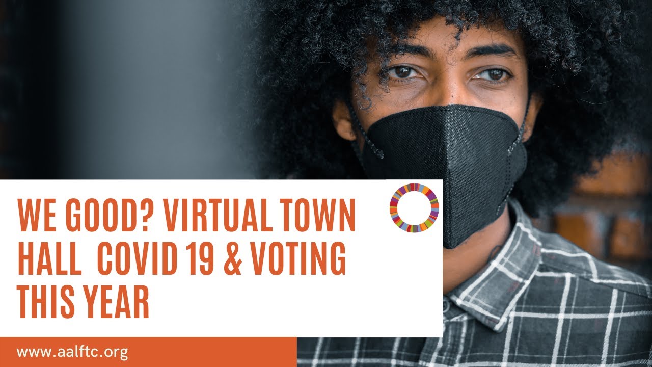 We Good?  Virtual Town Hall  COVID 19 & Voting this Year