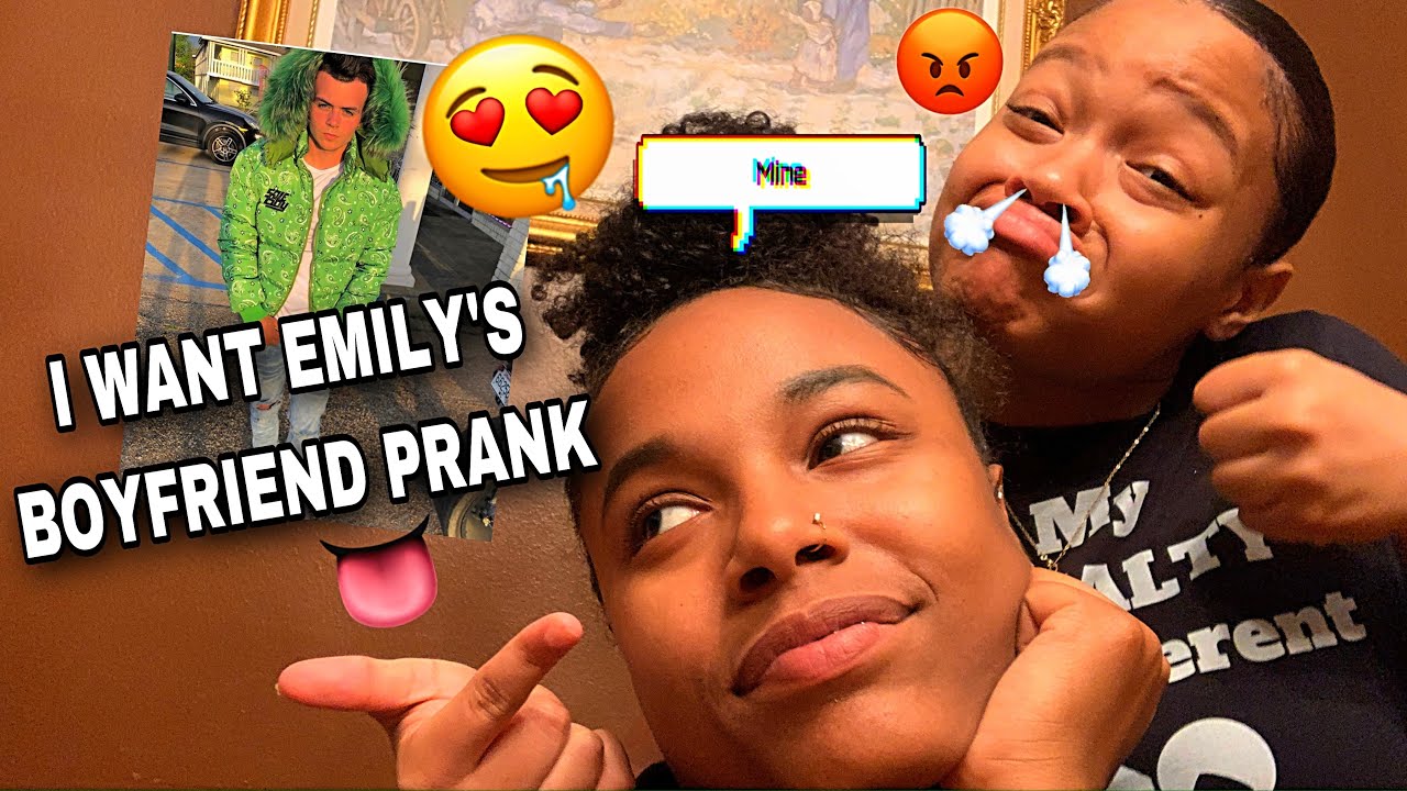 I WANT YOUR BF PRANK ON EMILY!!