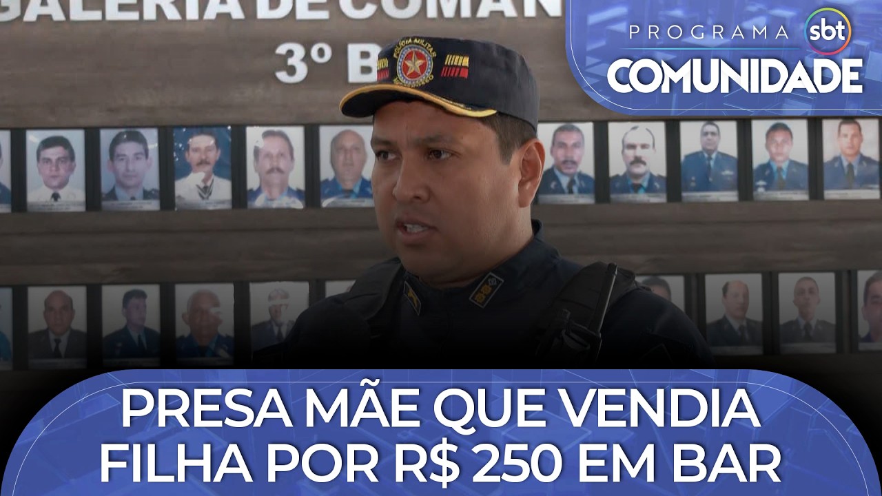 Presa mãe que vendia filha por R$ 250 em bar