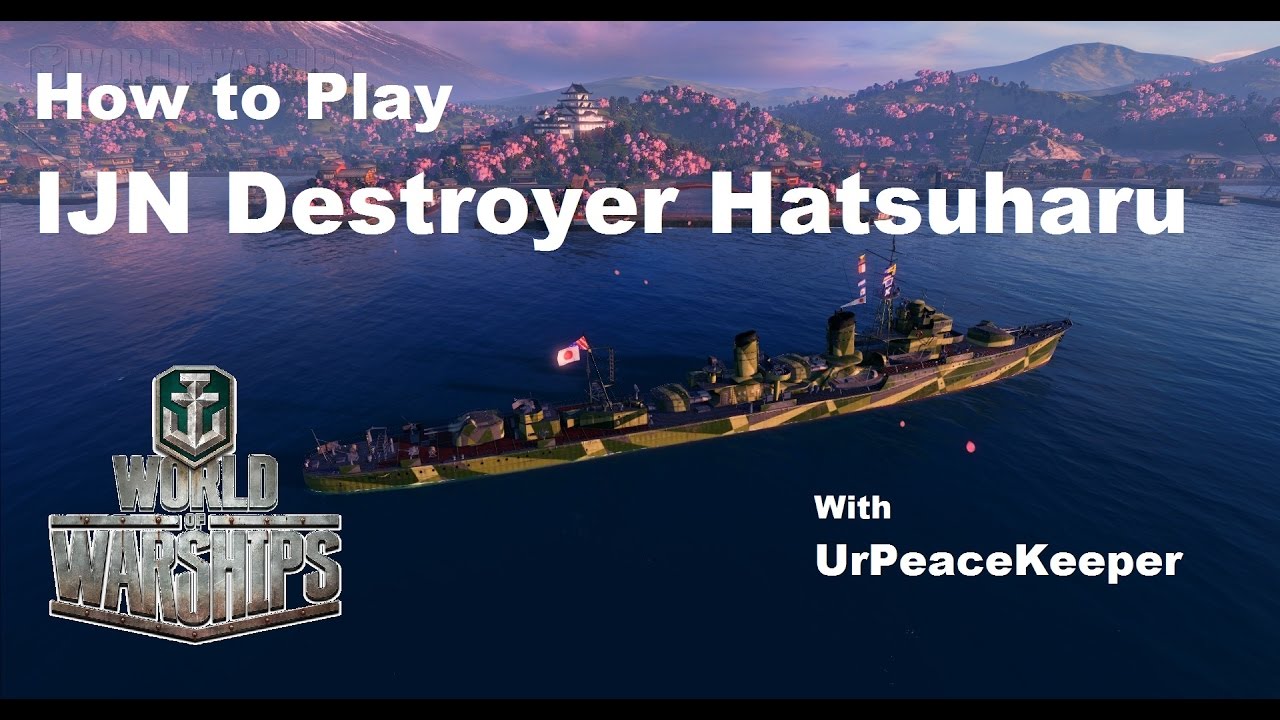 How To Play Japanese Destroyer Hatsuharu In World Of Warships