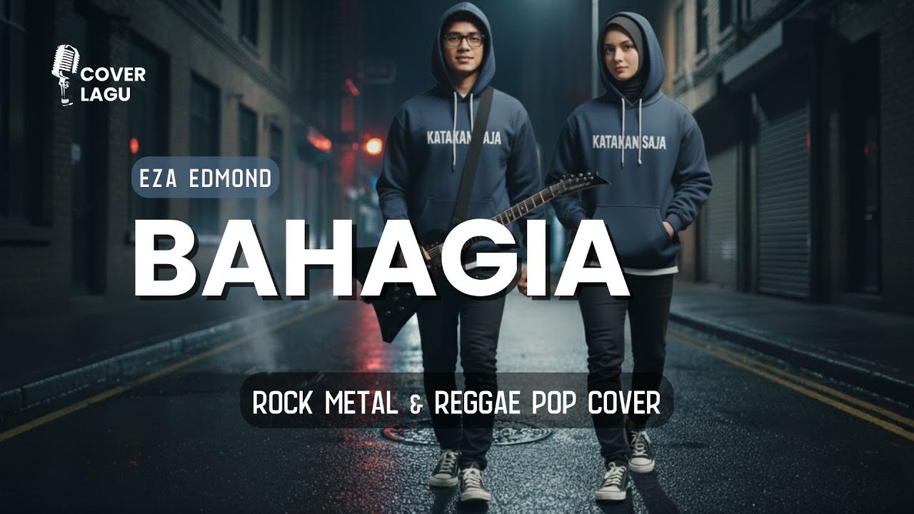 🎵 Eza Edmond – Bahagia | Rock Metal & Reggae Pop Cover (Male & Female Version)