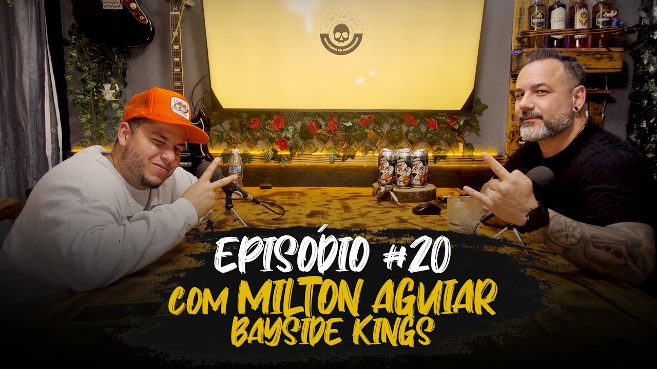 EPISÓDIO #20 -  Milton Aguiar do Bayside Kings