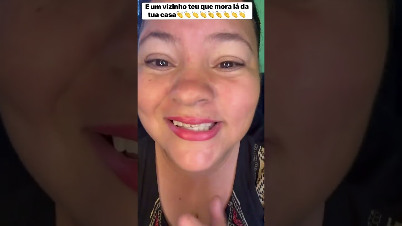 TEM UM VIZINHO TEU QUE MORA LÁ DA LÁ DA TUA CASA QUE ESTÁ ACONTECENDO ISSO