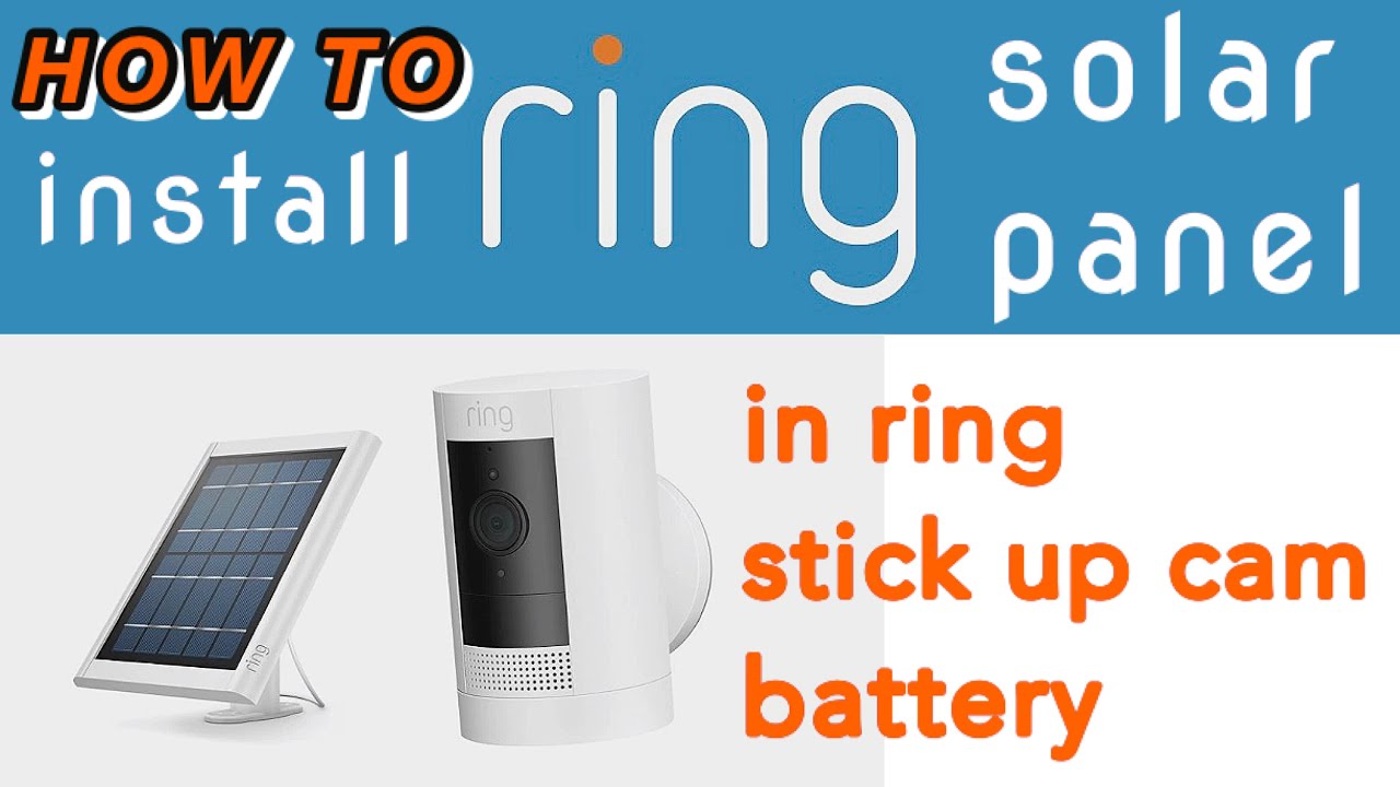 HOW TO INSTALL RING SOLAR PANEL IN RING STICK UP CAM BATTERY