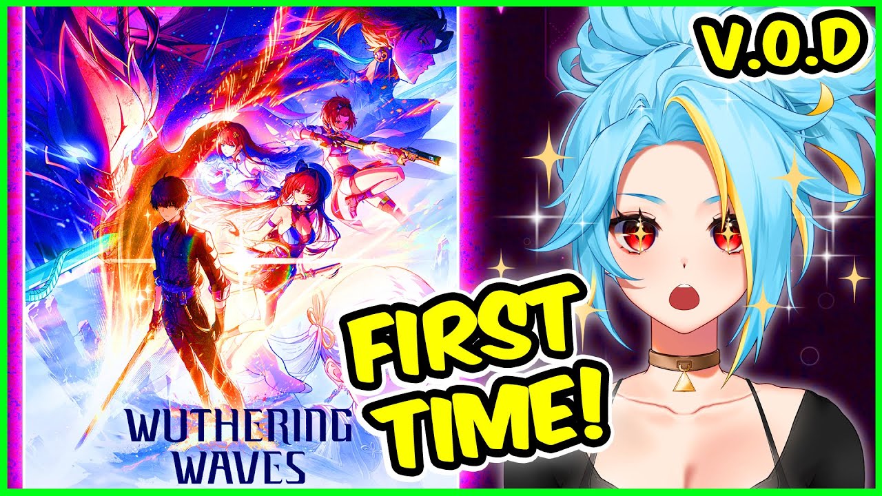 First Time Play Wuthering Waves!!! | LuminusRed Vod