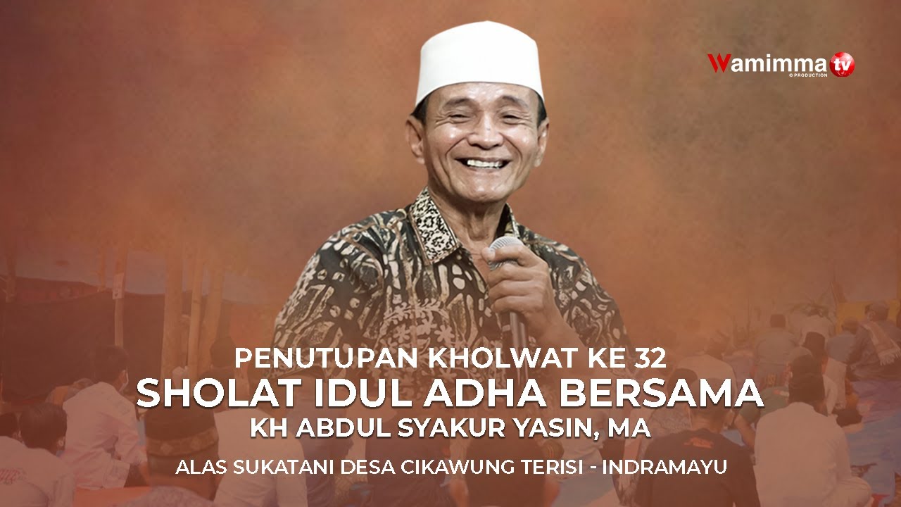 🔴Live Penutupan Kholwat Ke 32 Dan Sholat Idul Adha Bersama Buya Syakur Yasin | Alas Sukatani
