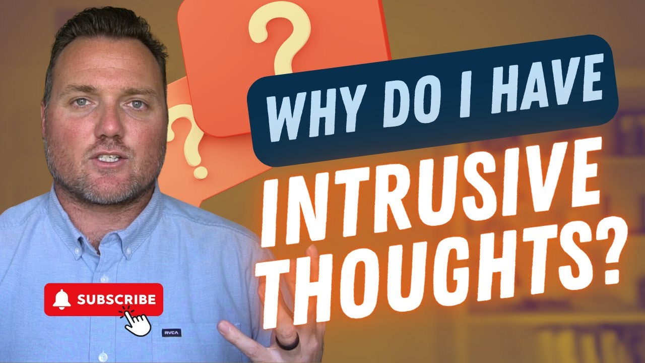 Why Do I Have Intrusive Thoughts? Understanding the Root Cause