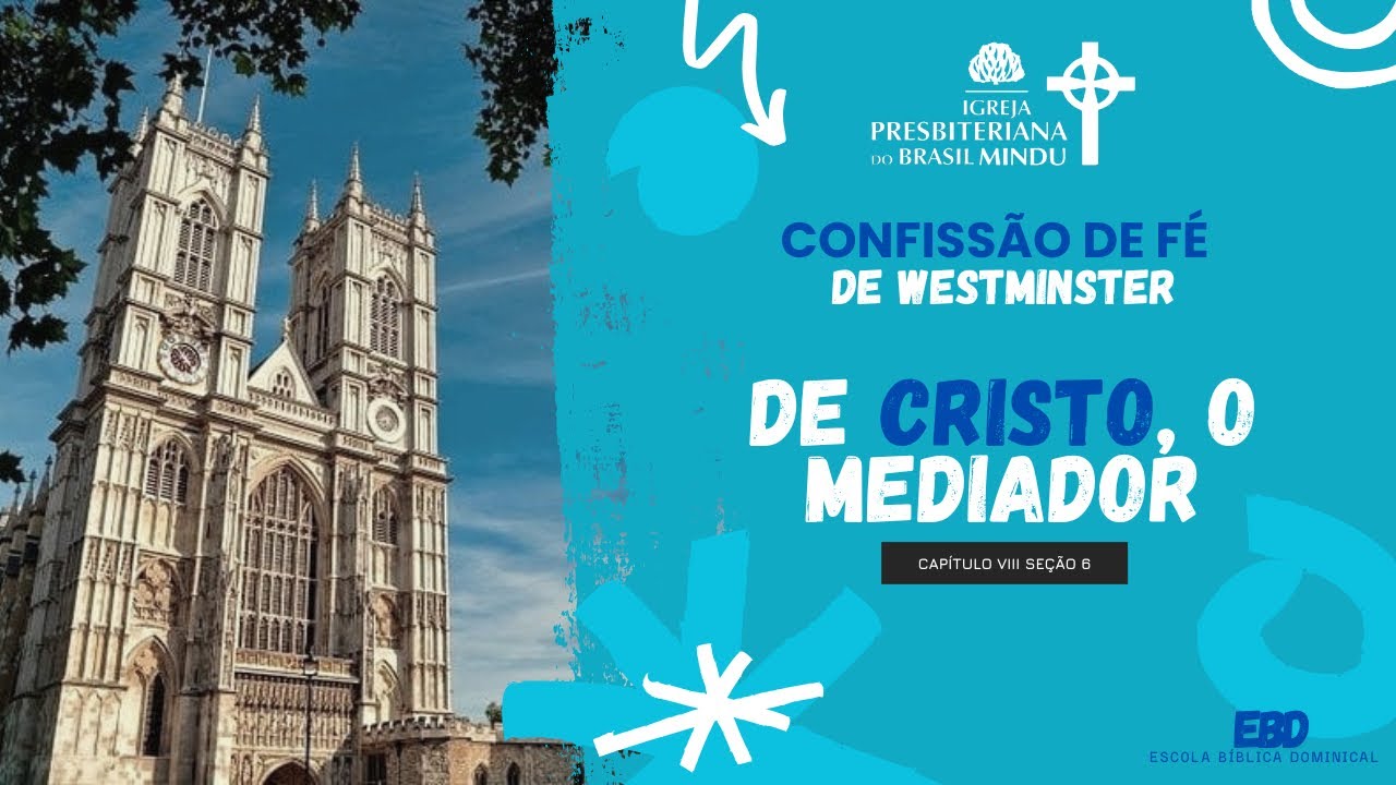 De Cristo, o Mediador - Capítulo 8 seção 6 da CFW | Escola Bíblica Dominical - IPB Mindu