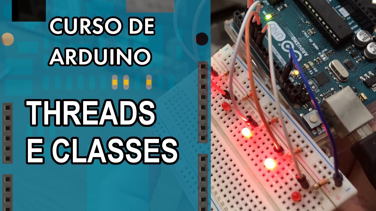 CLASSES E THREADS | Curso de Arduino #301