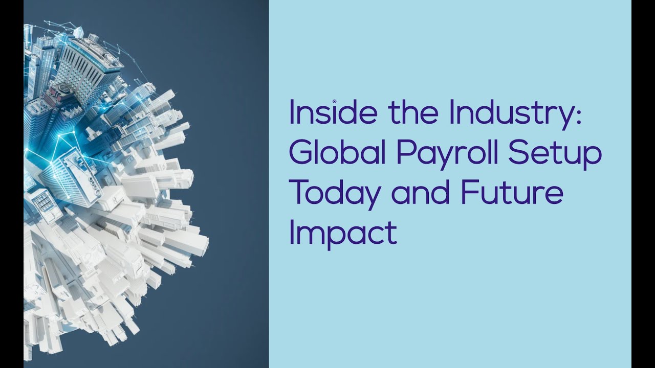 Inside the Industry: Global Payroll Setup Today and Future Impact
