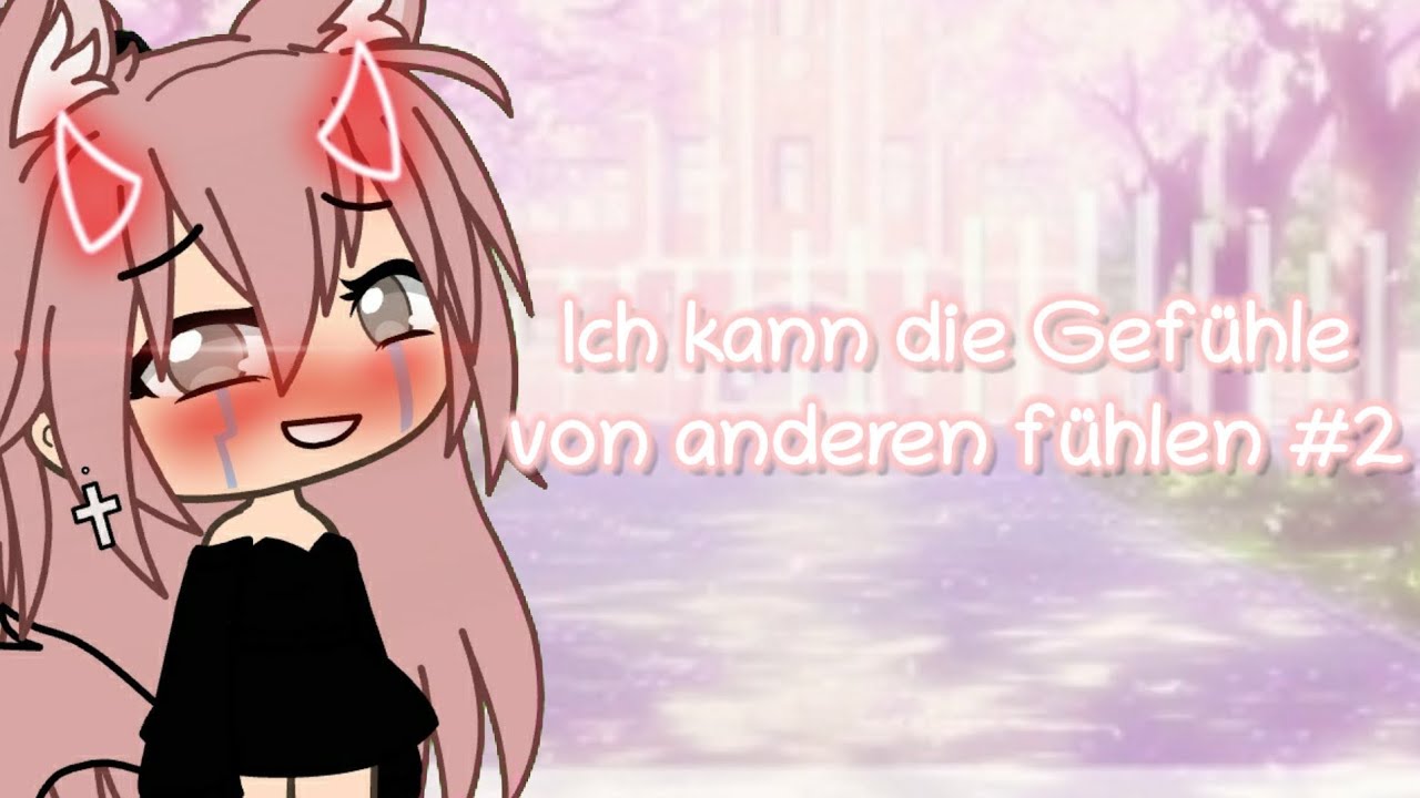 🌸Ich kann die Gefühle von anderen fühlen🌸 Part #2