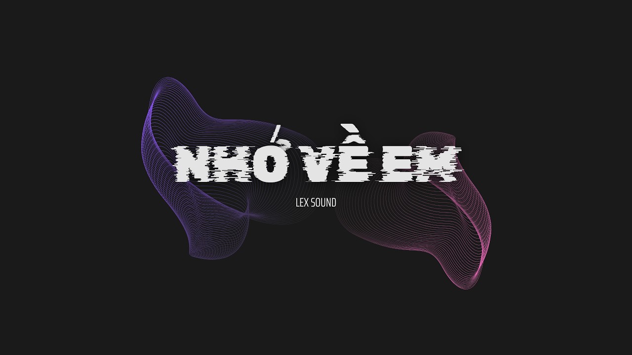 Lex Sound – Nhớ Về Em | Emotional Deep House Extended Mix