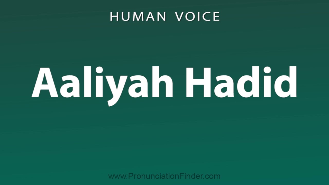 How To Pronounce Aaliyah Hadid
