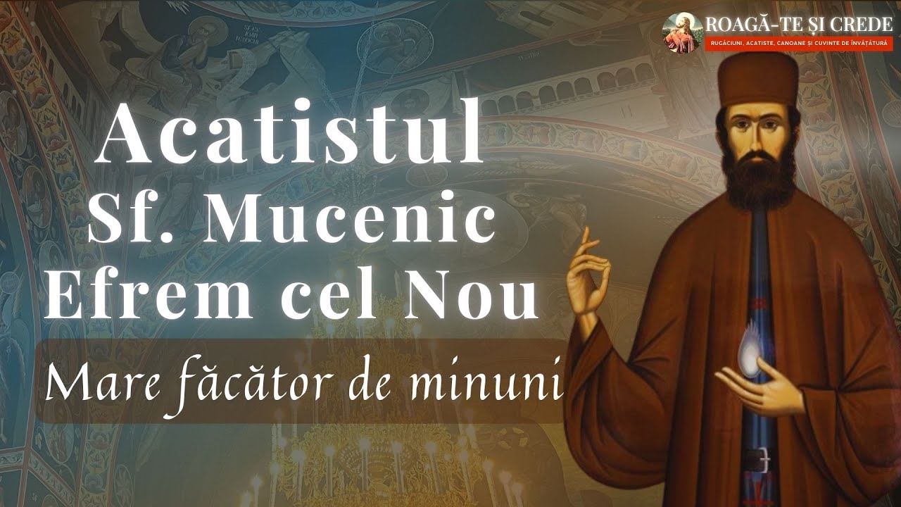 Acatistul Sfântului Mucenic Efrem cel Nou – Mare Făcător de Minuni și Tămăduitor de boli
